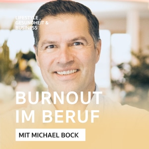 Burnout im Beruf – Podcast mit Michael Bock
