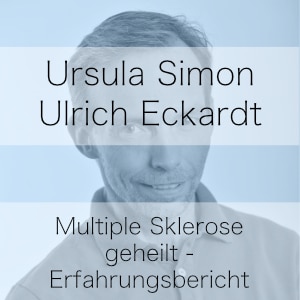 Multiple Sklerose geheilt – Erfahrungsbericht von Ursula Simon