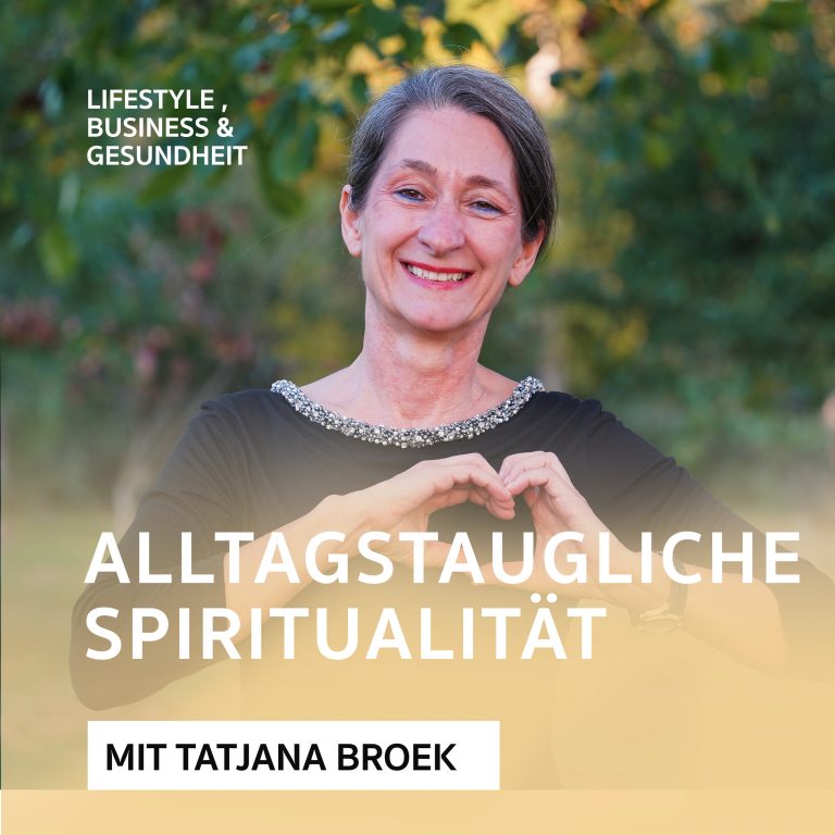 Alltagstaugliche Spiritualität Podcast mit Tatjana Broek