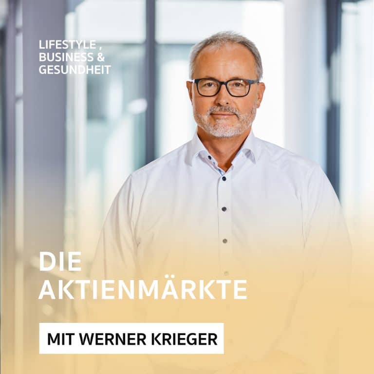 Die Aktienmärkte – Podcast mit Werner Krieger