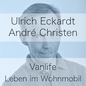 Vanlife – Leben im Wohnmobil mit André Christen – Podcast