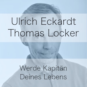 Werde Kapitän Deines Lebens – Podcast mit Thomas Locker