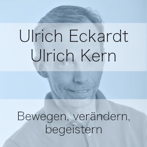 Bewegen, verändern, begeistern - Liebe zu sich selbst - Podcast mit Ulrich Kern