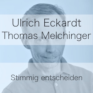 Stimmig entscheiden – Podcast mit Thomas Melchinger