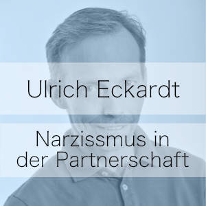 Narzissmus in der Partnerschaft - Podcast mit Ulrich Eckardt