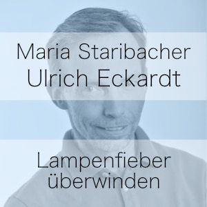 Lampenfieber überwinden – Podcast mit Maria Staribacher