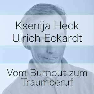 Burnout - Mit Berufung zum Job - Podcast mit Ksenija Heck