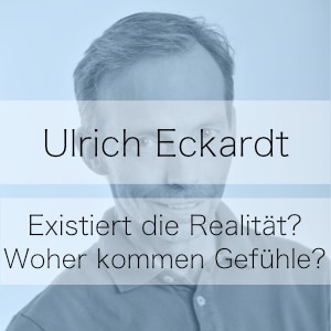 Existiert die Realität? - Podcast mit Ulrich Eckardt