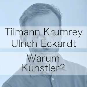 Warum Künstler? Podcast mit Tilmann Krumrey