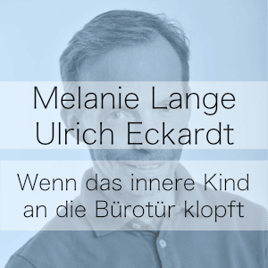 Wenn das innere Kind an die Bürotür klopft - Podcast Melanie Lange