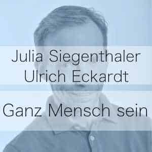 Ganz Mensch sein - Podcast mit Julia Siegenthaler