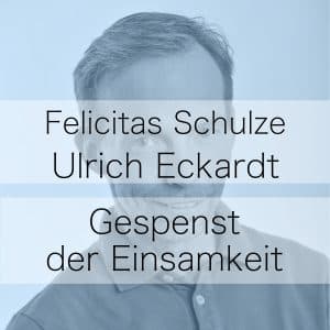 Das Gespenst der Einsamkeit - Podcast mit Felicitas Schulze
