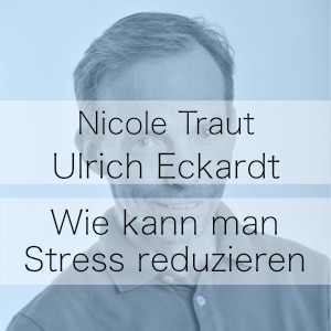 Woher kommt Stress? Podcast von Nicole Traut & Ulrich Eckardt