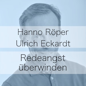 Redeangst überwinden - Podcast mit Hanno Röper