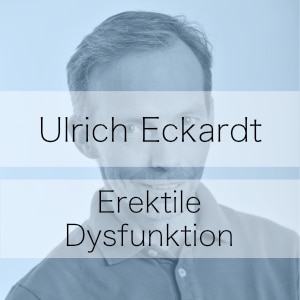 Erektile Dysfunktion (ED) - Podcast mit Ulrich Eckardt