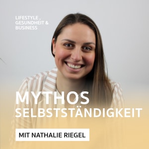 Mythen der Selbstständigkeit – Podcast mit Nathalie Riegel