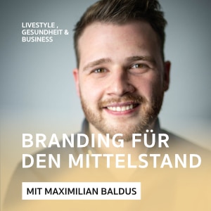 Branding für den Mittelstand – Podcast mit Maximilian Baldus