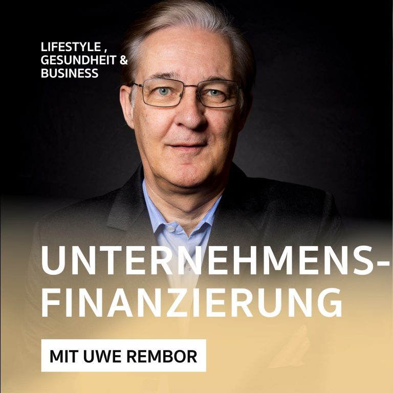 Möglichkeiten der Unternehmensfinanzierung – Podcast mit Uwe Rembor