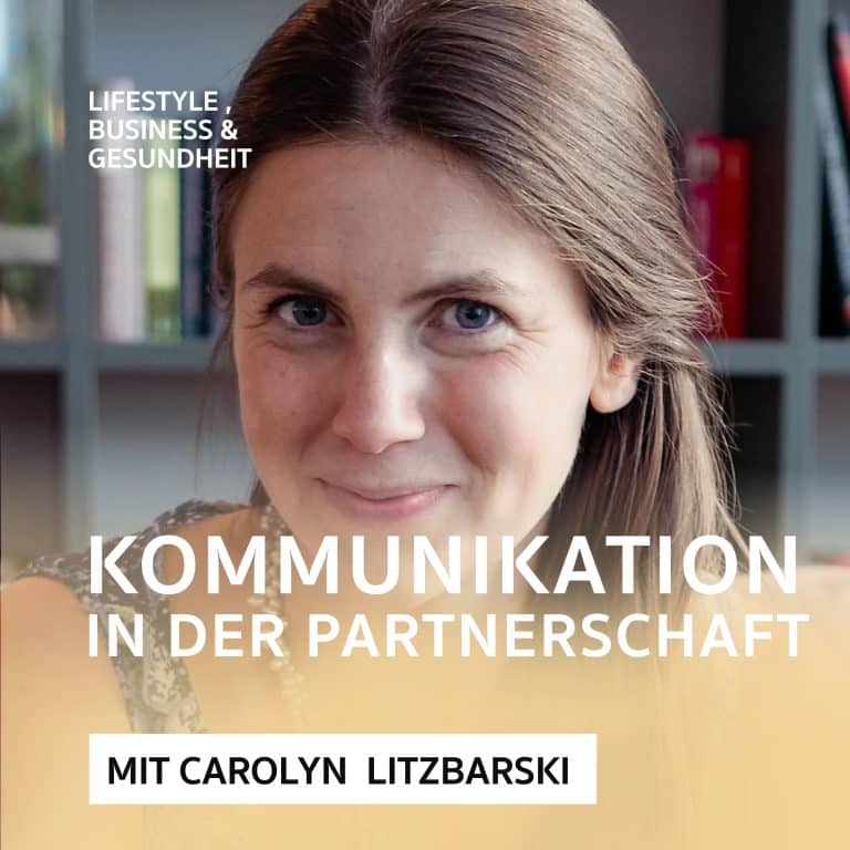 Kommunikation in der Partnerschaft – Podcast mit Carolyn Litzbarski