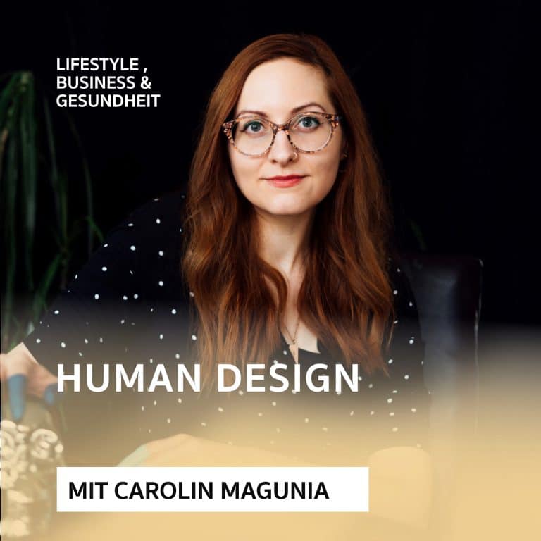 Was ist Human Design? Podcast mit Carolin Magunia