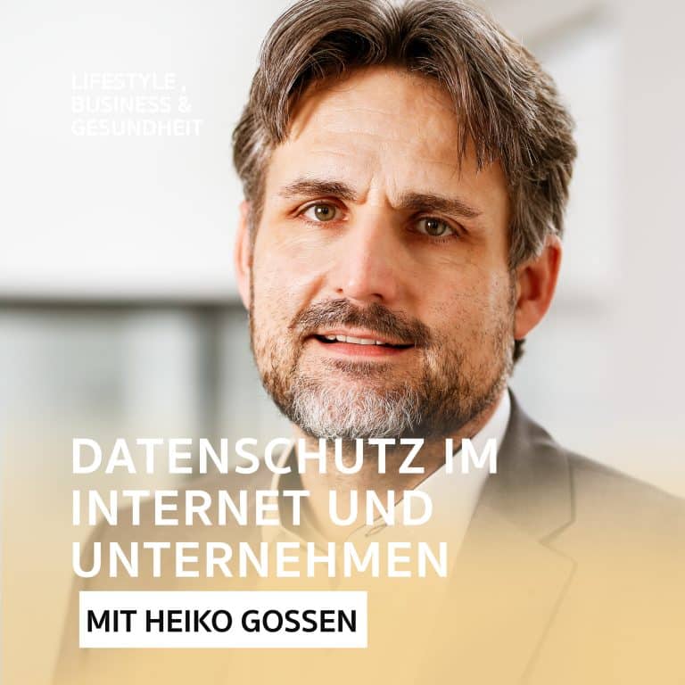 Datenschutz im Internet, bei Unternehmen und Behörden – Podcast mit Heiko Gossen
